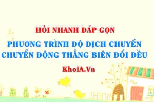 Phương trình độ dịch chuyển trong chuyển động thẳng biến đổi đều? Vật lí 10